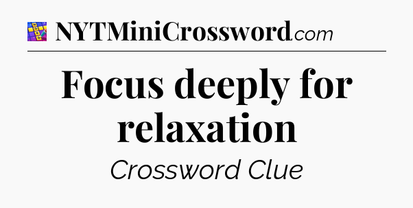 Focus deeply for relaxation Codycross