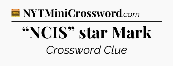“NCIS” star Mark - Eugene Sheffer Crossword