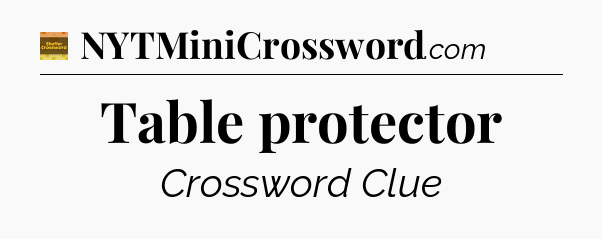 Table protector - Eugene Sheffer Crossword