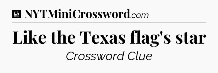 Like the Texas flag's star - LA Times Crossword