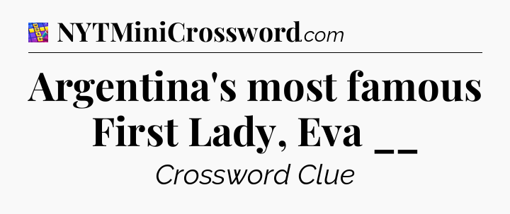 Argentina's most famous First Lady, Eva __ Codycross
