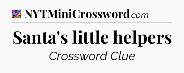 Santa's little helpers Crossword Clue