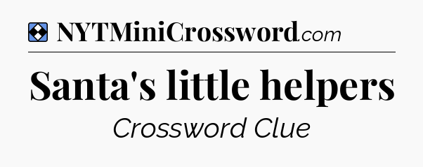Solution: Santa's little helpers - NYT Mini Crossword