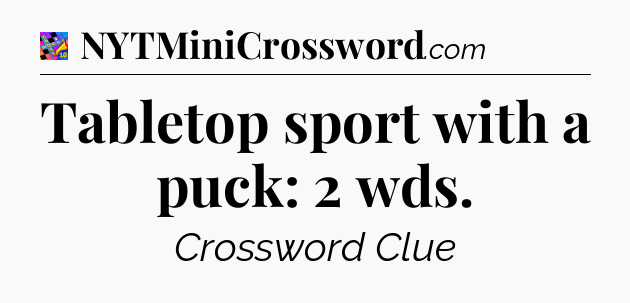 Tabletop sport with a puck: 2 wds Crossword Clue