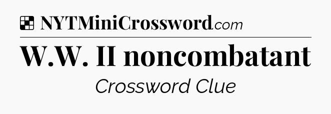 Solution: W.W. II noncombatant - NYT Crossword