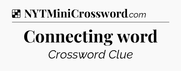 Solution: Connecting word - NYT Crossword
