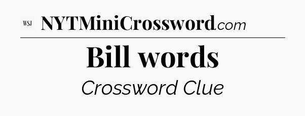 Bill words - WSJ Crossword