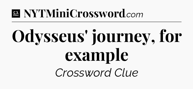 Odysseus' journey, for example - LA Times Crossword