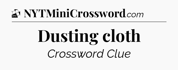 Dusting cloth - Daily Themed Classic Crossword