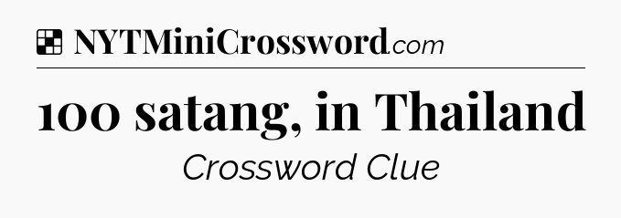 Solution: 100 satang, in Thailand - NYT Crossword