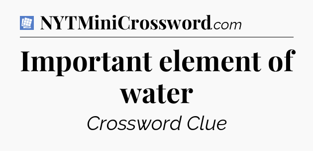 Important element of water Puzzle Page Crossword Clue