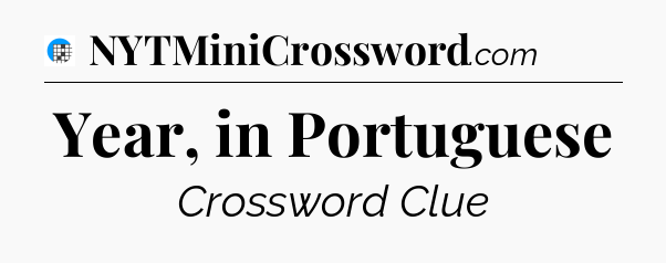 Year, in Portuguese Crossword Clue