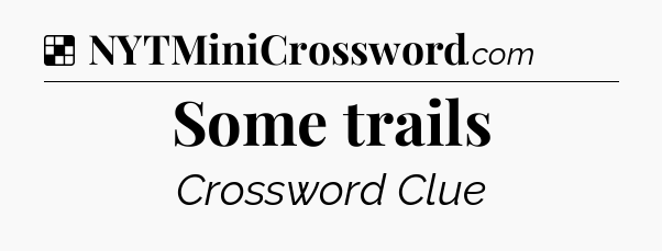 Solution: Some trails - NYT Crossword