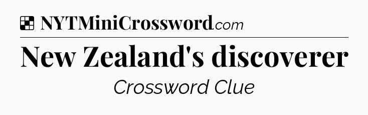 Solution: New Zealand's discoverer - NYT Crossword