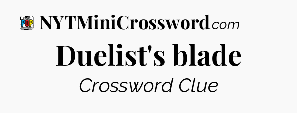 Duelist's blade Crossword Clue
