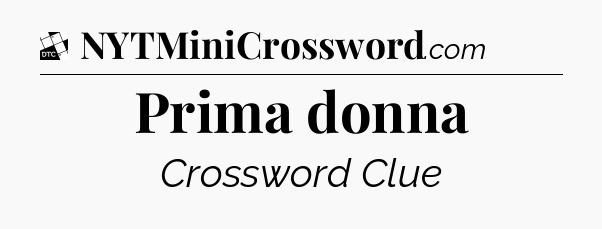 Prima donna - Daily Themed Classic Crossword