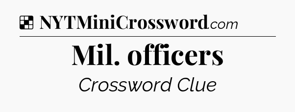 Solution: Mil. officers - NYT Crossword