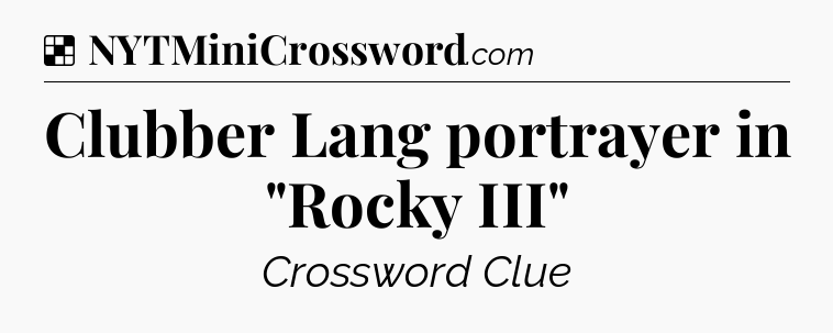 Solution: Clubber Lang portrayer in 