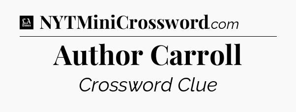 Author Carroll - LA Times Crossword