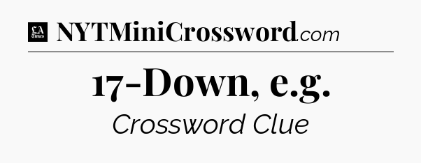 17-Down, e.g - LA Times Crossword