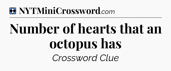 Solution: Number of hearts that an octopus has - NYT Mini Crossword