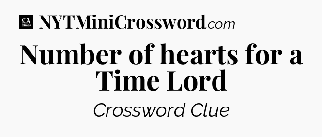 Number of hearts for a Time Lord - LA Times Crossword