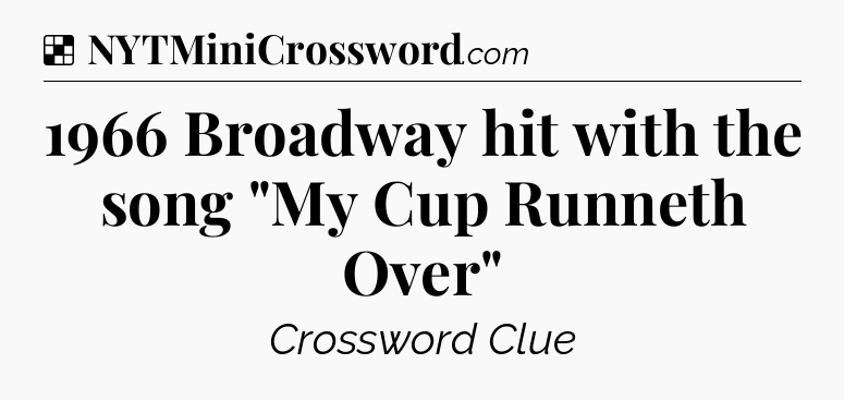 Solution: 1966 Broadway hit with the song 