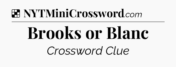 Solution: Brooks or Blanc - NYT Crossword