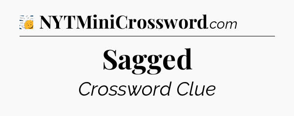Sagged - 7 Little Words