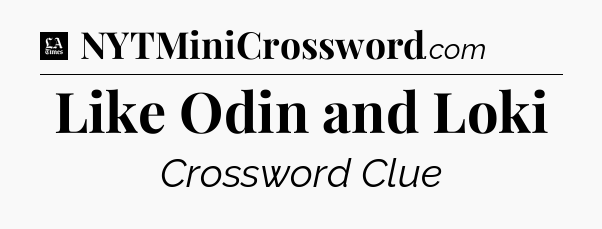 Like Odin and Loki - LA Times Crossword
