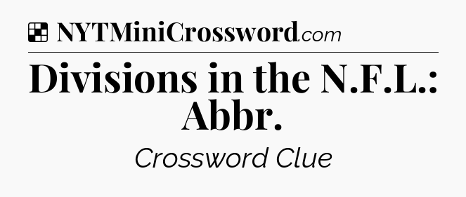 Solution: Divisions in the N.F.L.: Abbr - NYT Crossword