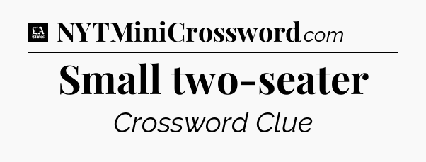 Small two-seater - LA Times Crossword