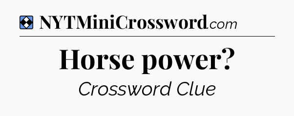 Solution: Horse power - NYT Mini Crossword