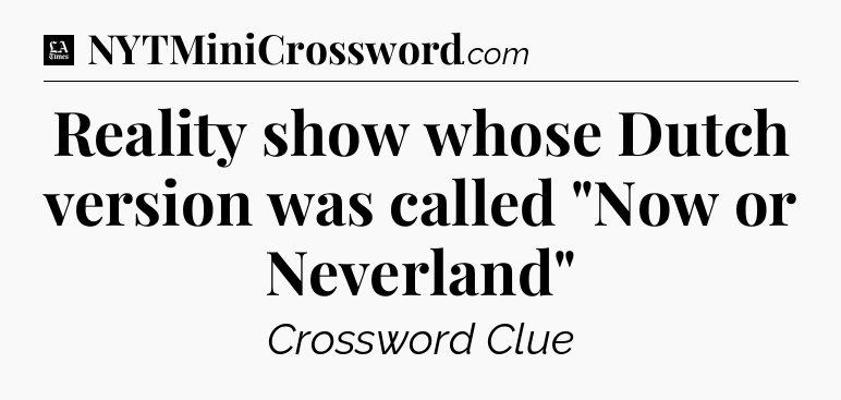 Reality show whose Dutch version was called 