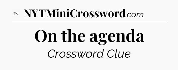 On the agenda - WSJ Crossword