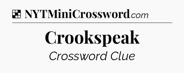 Solution: Crookspeak - NYT Crossword
