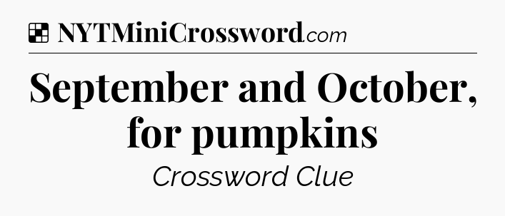 Solution: September and October, for pumpkins - NYT Crossword