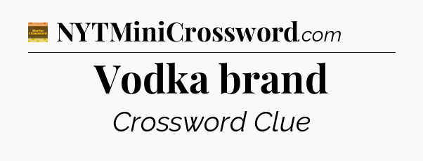 Vodka brand - Eugene Sheffer Crossword