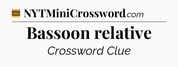 Bassoon relative - Eugene Sheffer Crossword