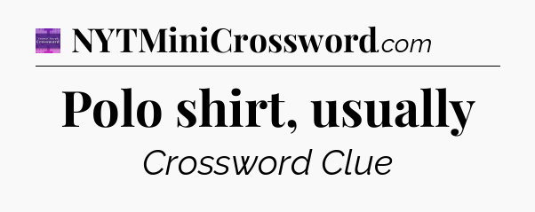 Polo shirt, usually - Thomas Joseph Crossword