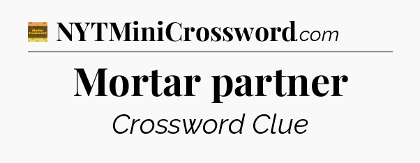 Mortar partner - Eugene Sheffer Crossword