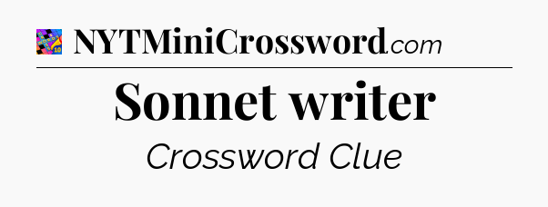 Sonnet writer Crossword Clue