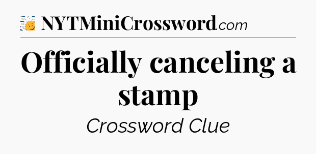 Officially canceling a stamp - 7 Little Words