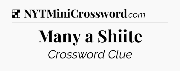 Solution: Many a Shiite - NYT Crossword