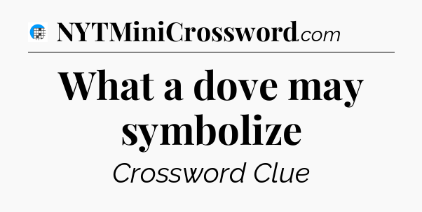 What a dove may symbolize Crossword Clue