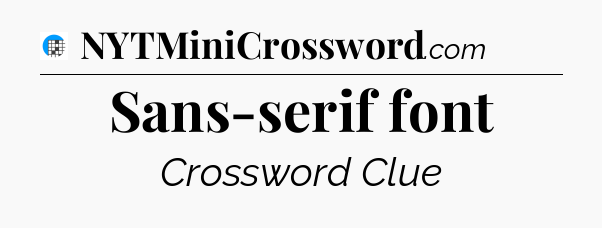 Sans-serif font Crossword Clue