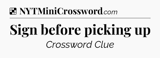 Sign before picking up NYT Crossword