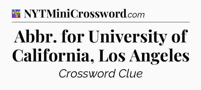 Abbr. for University of California, Los Angeles Codycross