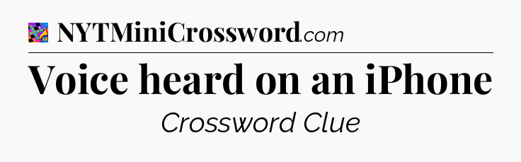 Voice heard on an iPhone Crossword Clue