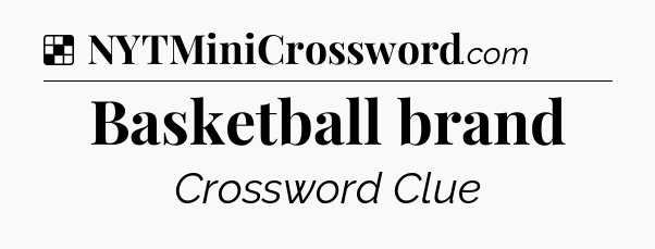 Solution: Basketball brand - NYT Crossword